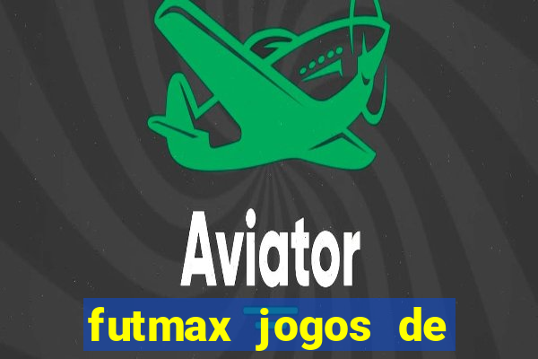 futmax jogos de hoje ao vivo